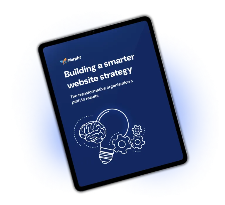 Building a smarter website strategy. The transformative organisation’s path to results