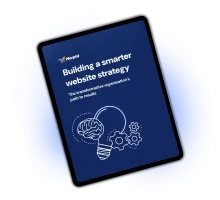 Building a smarter website strategy. The transformative organisation’s path to results